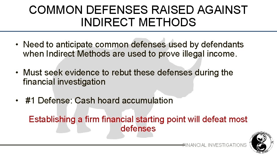 COMMON DEFENSES RAISED AGAINST INDIRECT METHODS • Need to anticipate common defenses used by