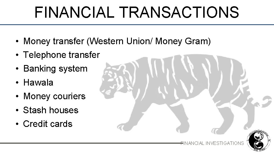 FINANCIAL TRANSACTIONS • • Money transfer (Western Union/ Money Gram) Telephone transfer Banking system