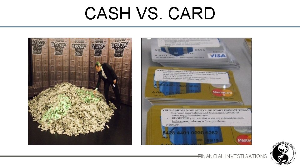 CASH VS. CARD FINANCIAL INVESTIGATIONS 