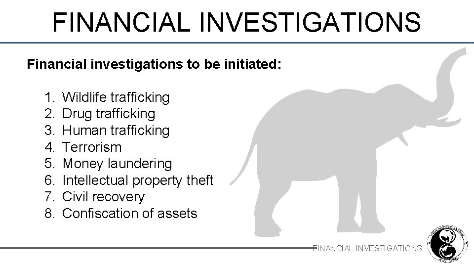 FINANCIAL INVESTIGATIONS Financial investigations to be initiated: 1. 2. 3. 4. 5. 6. 7.