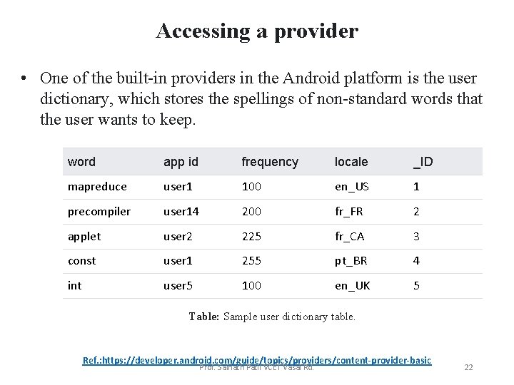 Accessing a provider • One of the built-in providers in the Android platform is