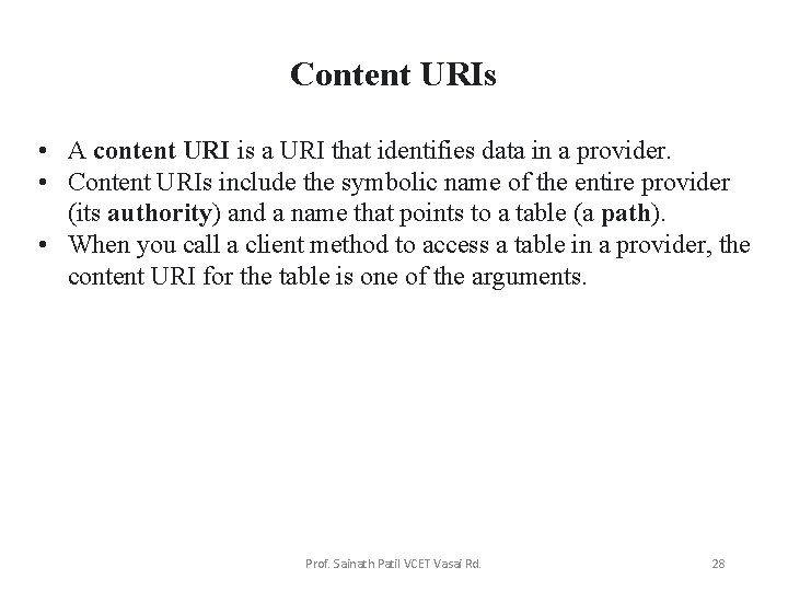 Content URIs • A content URI is a URI that identifies data in a
