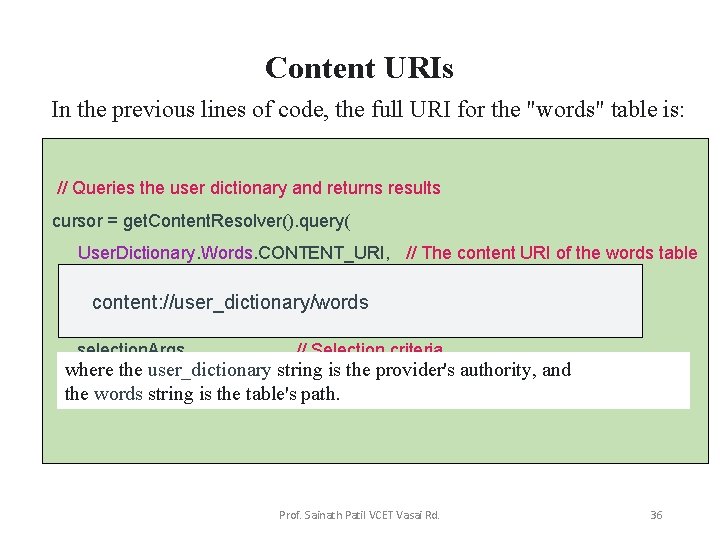 Content URIs In the previous lines of code, the full URI for the "words"