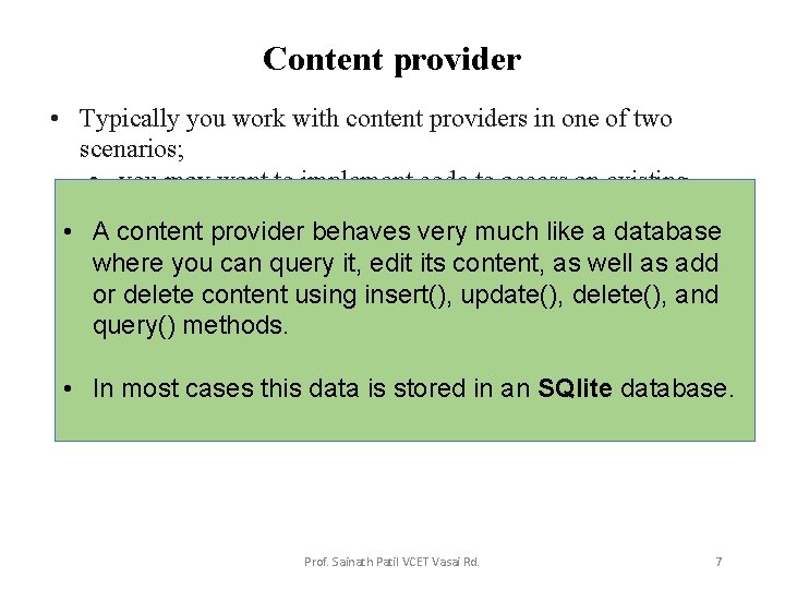 Content provider • Typically you work with content providers in one of two scenarios;