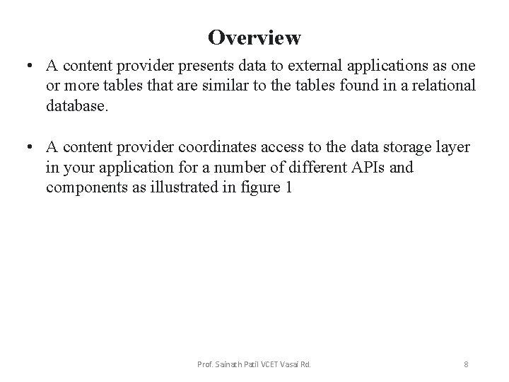 Overview • A content provider presents data to external applications as one or more
