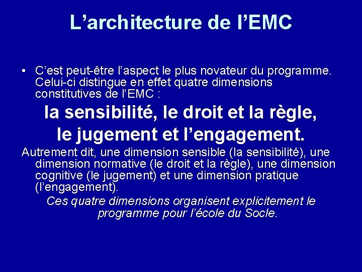 L’architecture de l’EMC • C’est peut-être l’aspect le plus novateur du programme. Celui-ci distingue