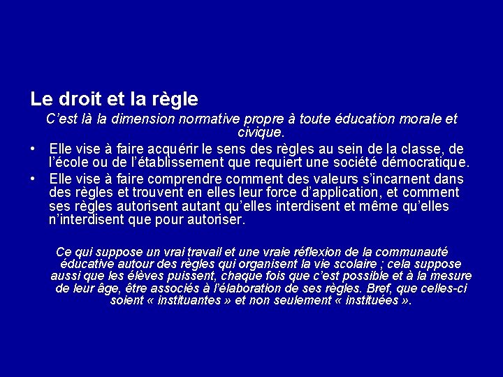 Le droit et la règle C’est là la dimension normative propre à toute éducation