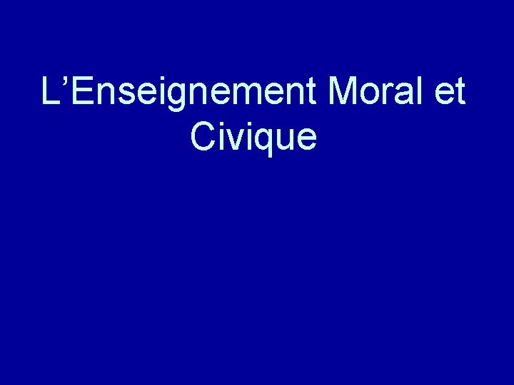 L’Enseignement Moral et Civique 