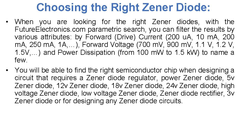 Choosing the Right Zener Diode: • When you are looking for the right Zener