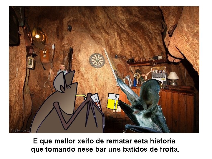 E que mellor xeito de rematar esta historia que tomando nese bar uns batidos