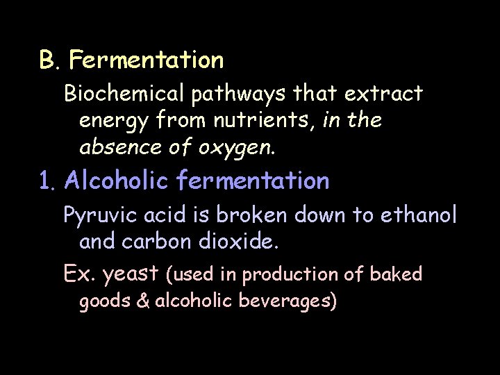 B. Fermentation Biochemical pathways that extract energy from nutrients, in the absence of oxygen.
