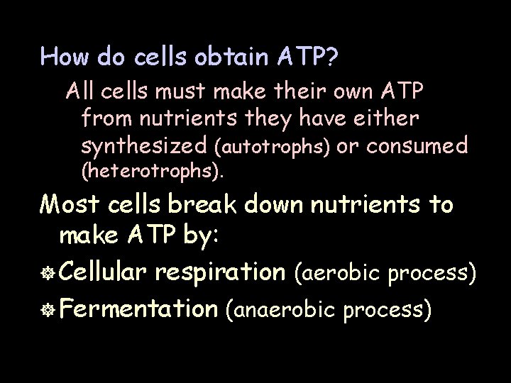 How do cells obtain ATP? All cells must make their own ATP from nutrients