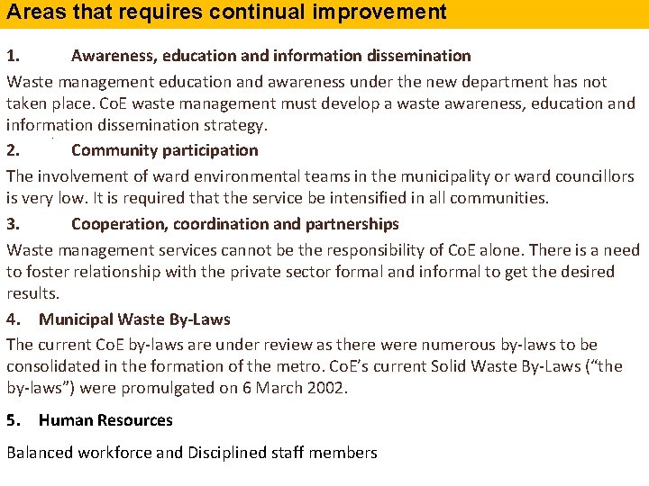 Areas that requires continual improvement 1. Awareness, education and information dissemination Waste management education