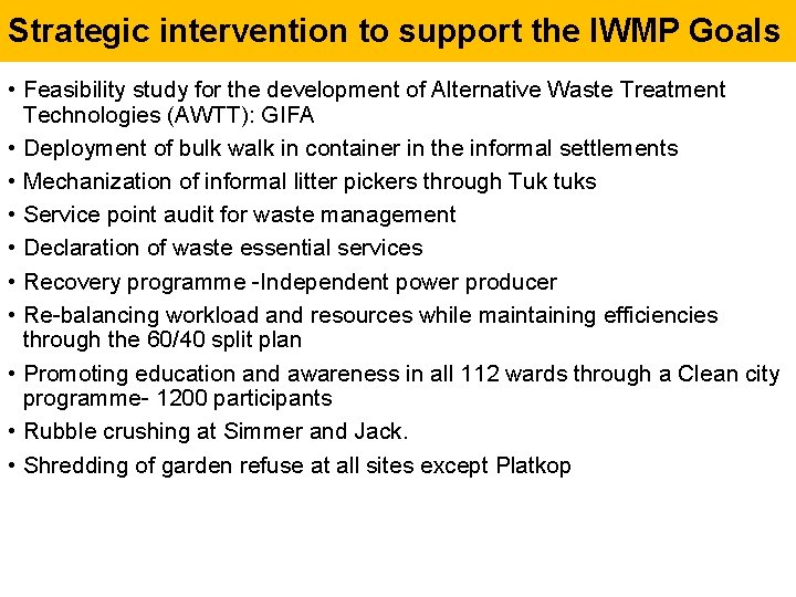 Strategic intervention to support the IWMP Goals • Feasibility study for the development of
