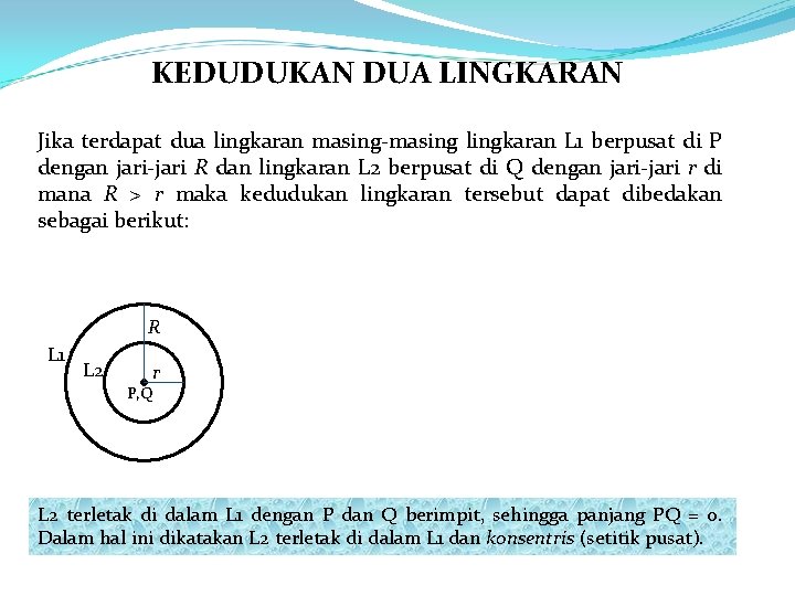 KEDUDUKAN DUA LINGKARAN Jika terdapat dua lingkaran masing-masing lingkaran L 1 berpusat di P