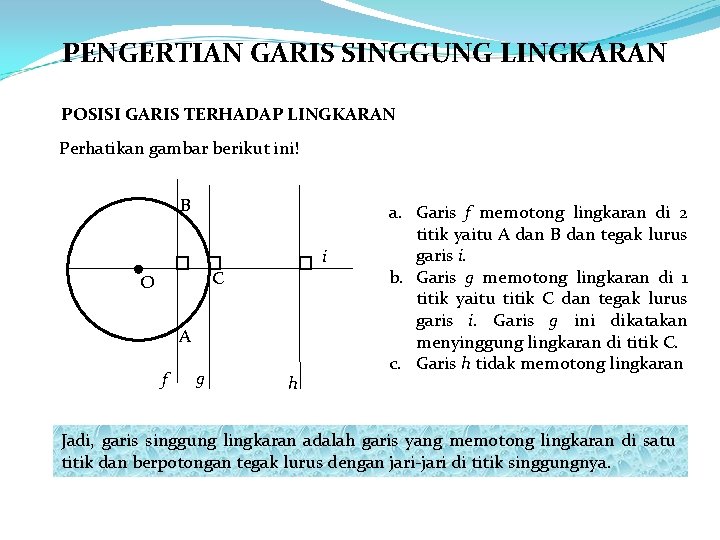 PENGERTIAN GARIS SINGGUNG LINGKARAN POSISI GARIS TERHADAP LINGKARAN Perhatikan gambar berikut ini! B i