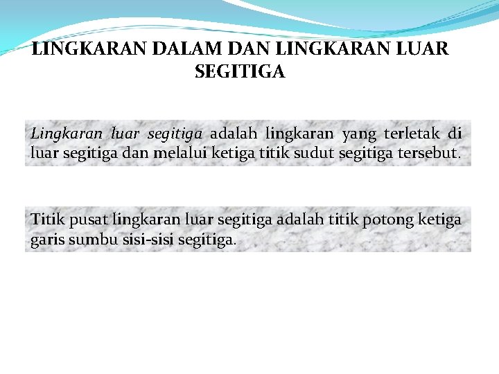 LINGKARAN DALAM DAN LINGKARAN LUAR SEGITIGA Lingkaran luar segitiga adalah lingkaran yang terletak di