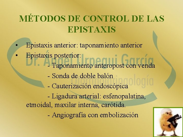 MÉTODOS DE CONTROL DE LAS EPISTAXIS • • Epistaxis anterior: taponamiento anterior Epistaxis posterior: