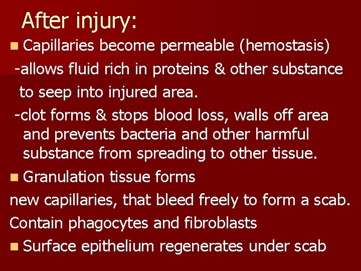 After injury: n Capillaries become permeable (hemostasis) -allows fluid rich in proteins & other