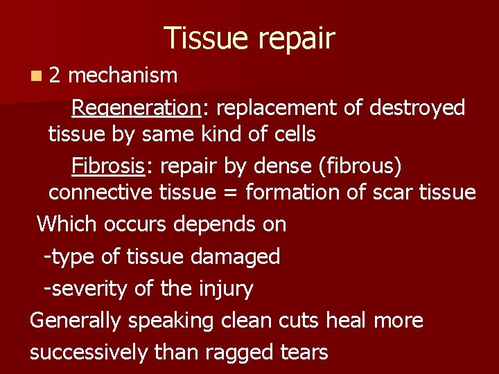 Tissue repair n 2 mechanism Regeneration: replacement of destroyed tissue by same kind of
