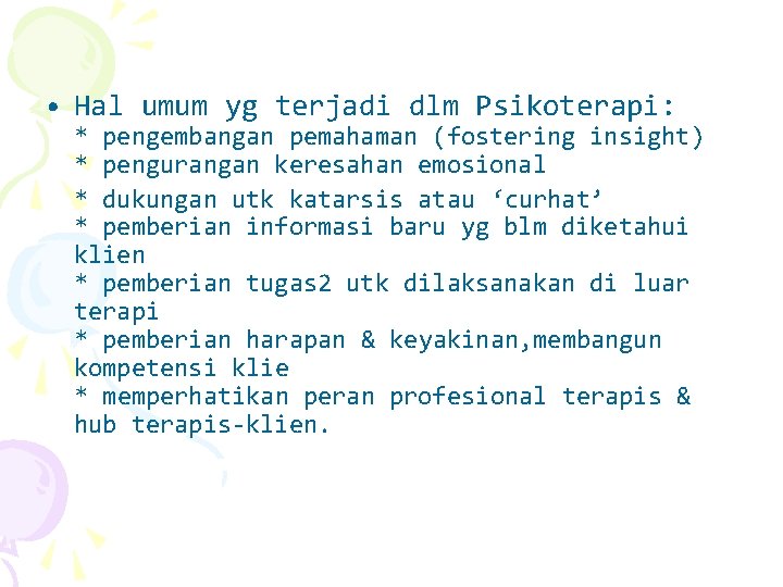  • Hal umum yg terjadi dlm Psikoterapi: * pengembangan pemahaman (fostering insight) *