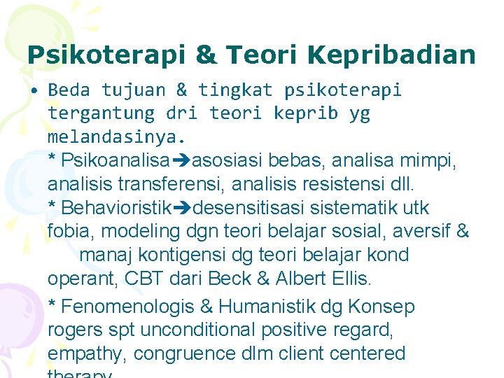 Psikoterapi & Teori Kepribadian • Beda tujuan & tingkat psikoterapi tergantung dri teori keprib