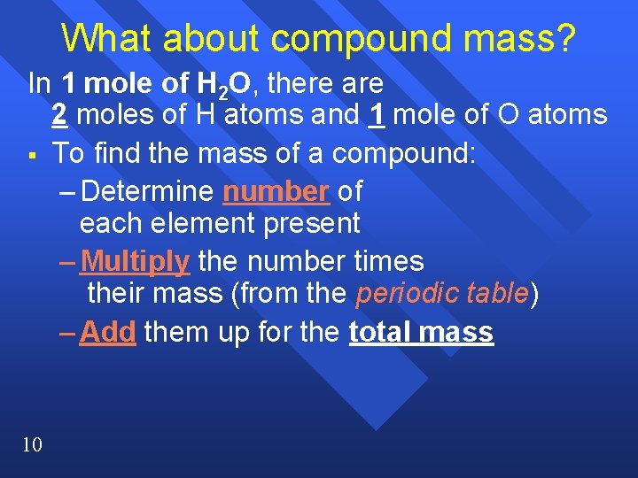 What about compound mass? In 1 mole of H 2 O, there are 2