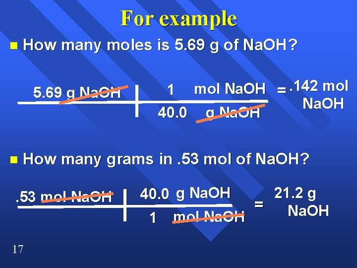 For example n How many moles is 5. 69 g of Na. OH? 5.