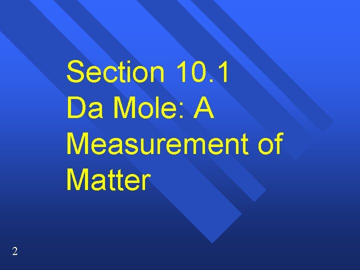 Section 10. 1 Da Mole: A Measurement of Matter 2 