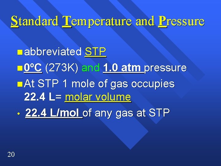 Standard Temperature and Pressure n abbreviated STP n 0ºC (273 K) and 1. 0