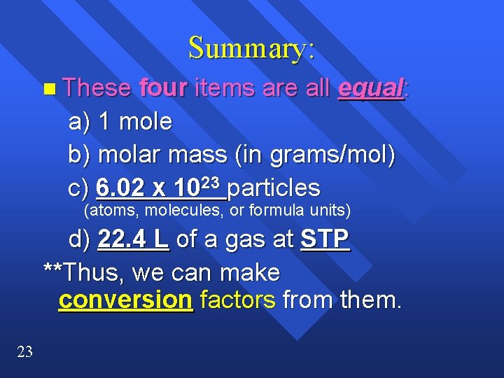 Summary: n These four items are all equal: a) 1 mole b) molar mass
