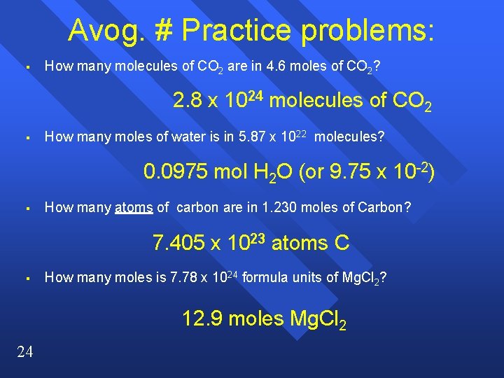 Avog. # Practice problems: § How many molecules of CO 2 are in 4.