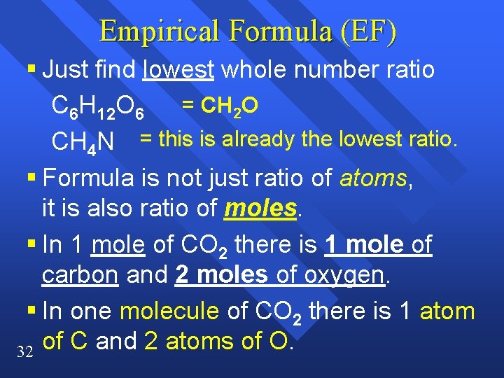 Empirical Formula (EF) § Just find lowest whole number ratio C 6 H 12