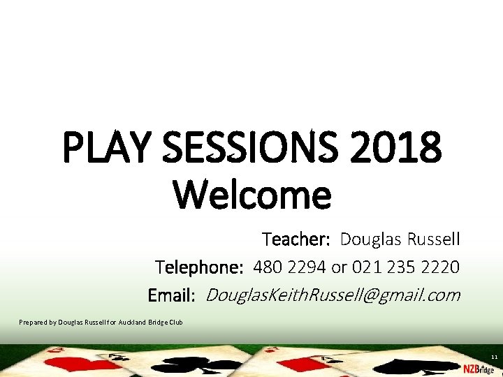 PLAY SESSIONS 2018 Welcome Teacher: Douglas Russell Telephone: 480 2294 or 021 235 2220