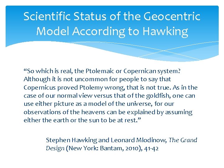 Scientific Status of the Geocentric Model According to Hawking “So which is real, the