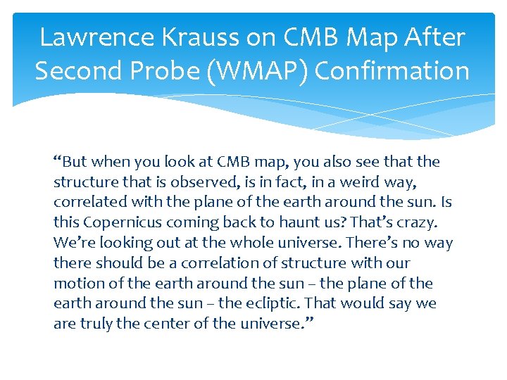 Lawrence Krauss on CMB Map After Second Probe (WMAP) Confirmation “But when you look