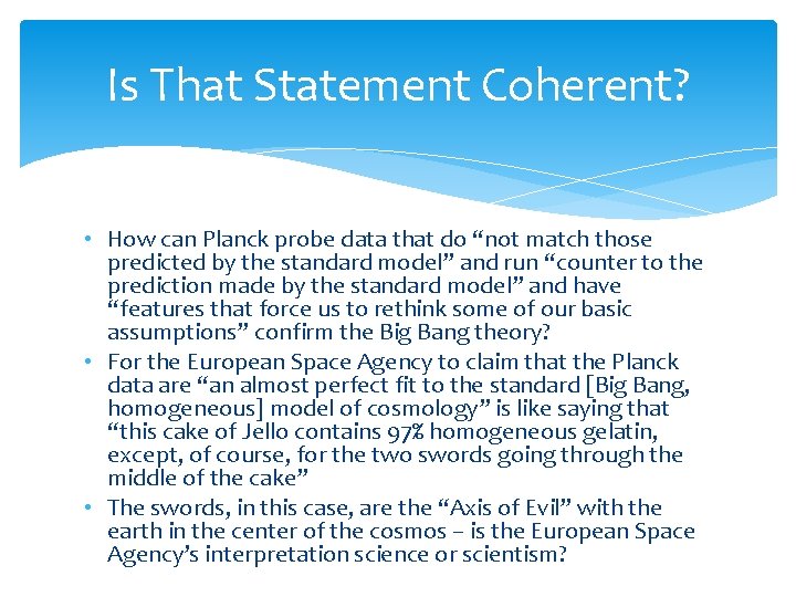 Is That Statement Coherent? • How can Planck probe data that do “not match