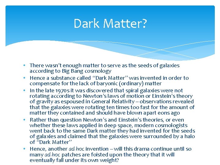 Dark Matter? • There wasn’t enough matter to serve as the seeds of galaxies
