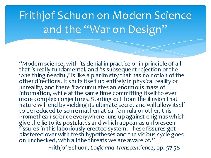 Frithjof Schuon on Modern Science and the “War on Design” “Modern science, with its