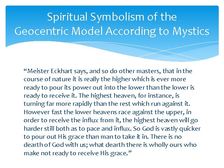 Spiritual Symbolism of the Geocentric Model According to Mystics “Meister Eckhart says, and so