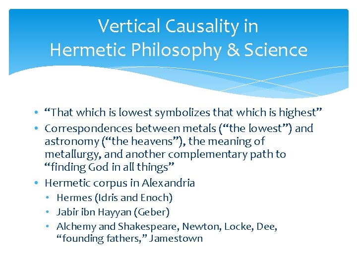 Vertical Causality in Hermetic Philosophy & Science • “That which is lowest symbolizes that