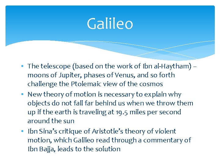 Galileo • The telescope (based on the work of Ibn al-Haytham) – moons of