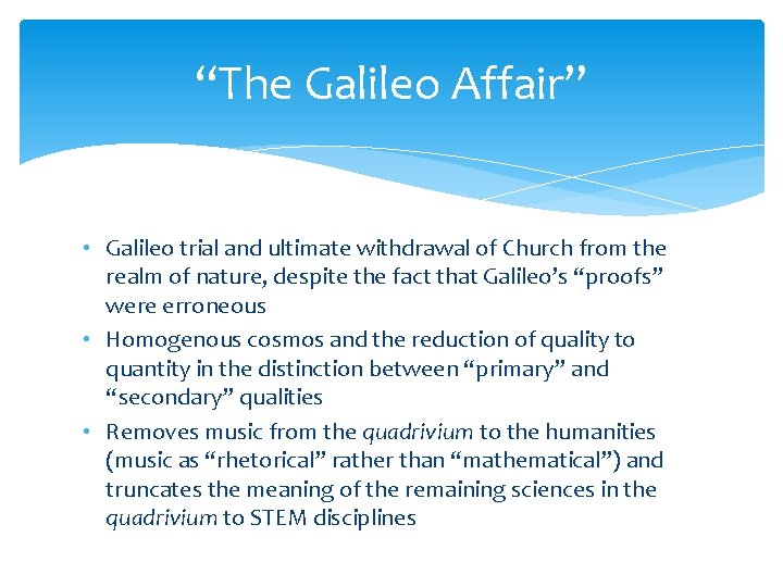 “The Galileo Affair” • Galileo trial and ultimate withdrawal of Church from the realm