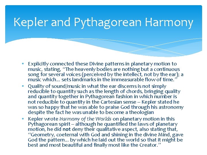 Kepler and Pythagorean Harmony • Explicitly connected these Divine patterns in planetary motion to