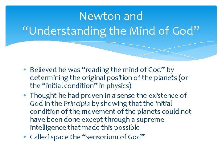 Newton and “Understanding the Mind of God” • Believed he was “reading the mind