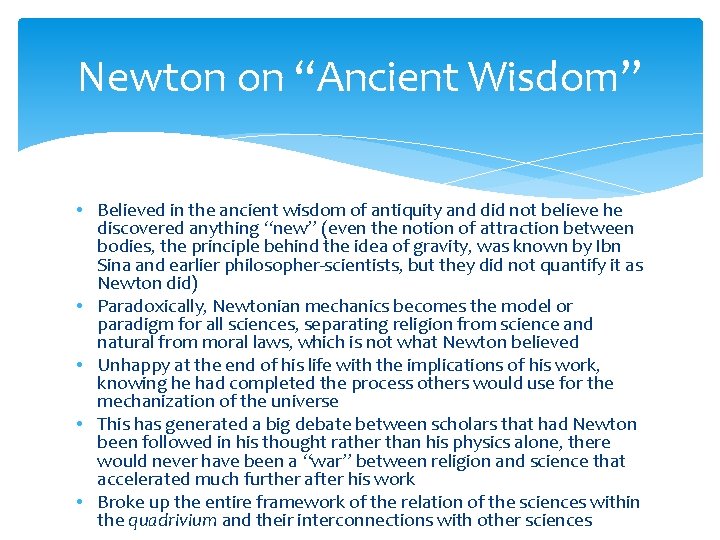 Newton on “Ancient Wisdom” • Believed in the ancient wisdom of antiquity and did