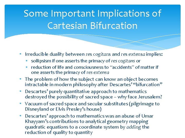 Some Important Implications of Cartesian Bifurcation • Irreducible duality between res cogitans and res