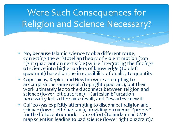 Were Such Consequences for Religion and Science Necessary? • No, because Islamic science took