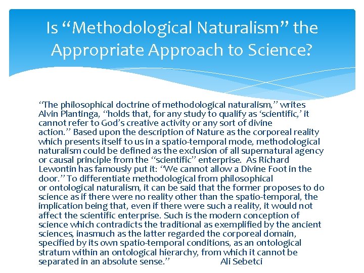 Is “Methodological Naturalism” the Appropriate Approach to Science? “The philosophical doctrine of methodological naturalism,