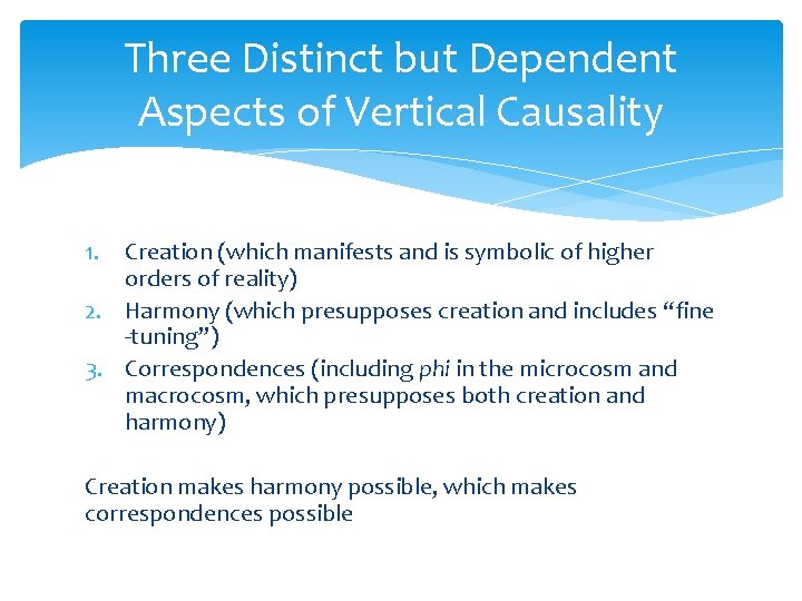 Three Distinct but Dependent Aspects of Vertical Causality 1. Creation (which manifests and is